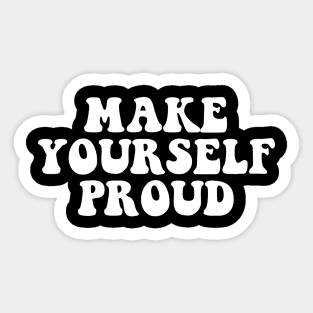 Make yourself proud - white text Sticker